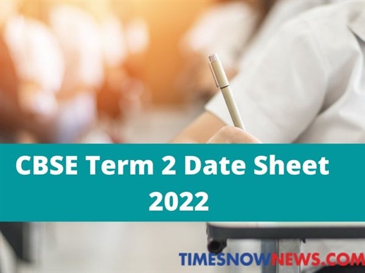 CBSE Term 2 Date Sheet 2022  CBSE Students Know When Term 2 Exams Will Start And When The First Term Results Will Come